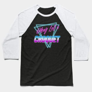 Okay Let's Croquet 80s Vaporwave Baseball T-Shirt